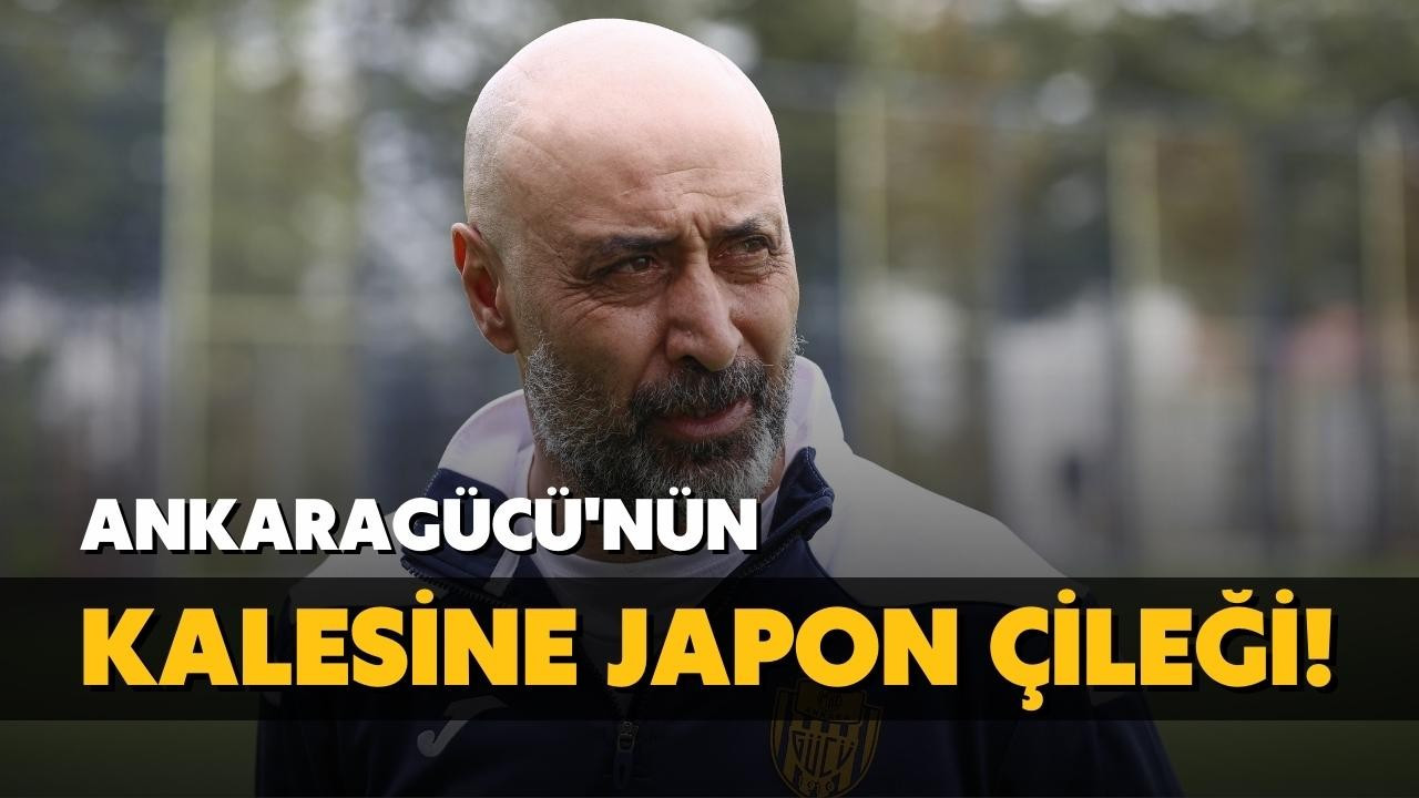 Ankaragücü'nün kalesine Japon çileği!
