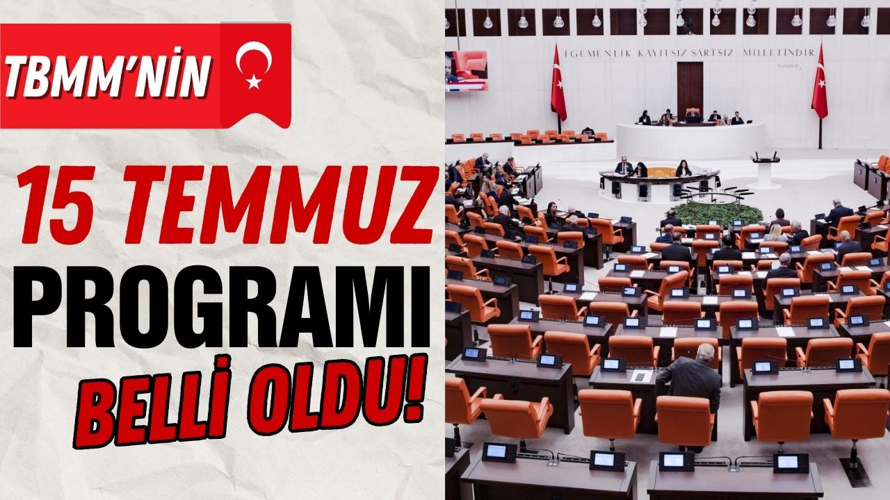 TBMM'nin 15 Temmuz programı belli oldu!