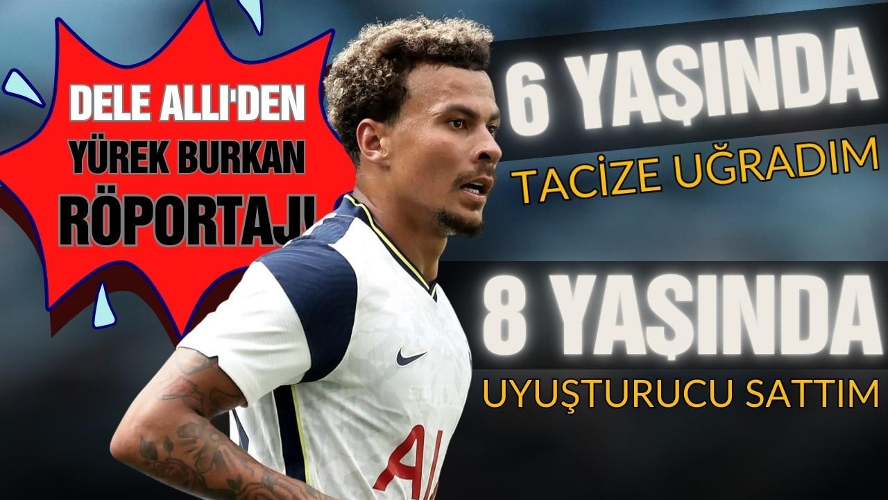 Eski Beşiktaşlı Dele Alli'den şok röportaj!