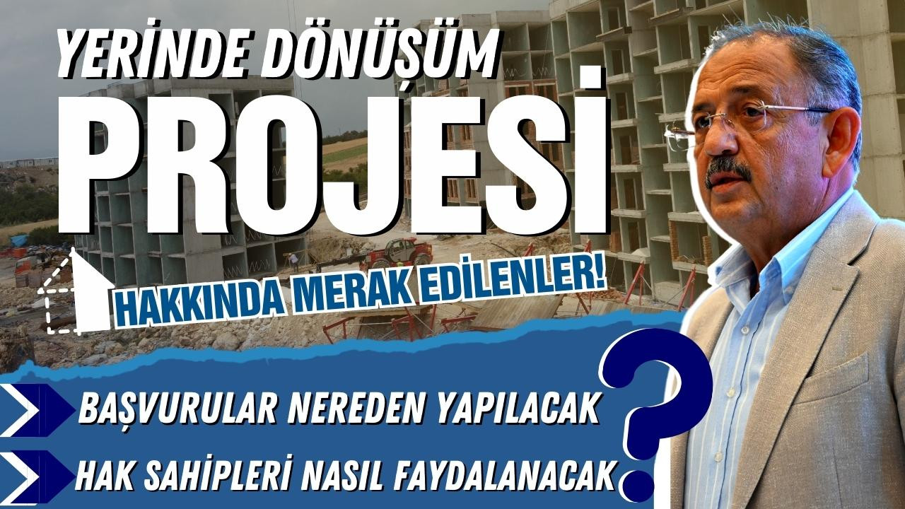 Yerinde Dönüşüm Projesi hakkında merak edilenler!