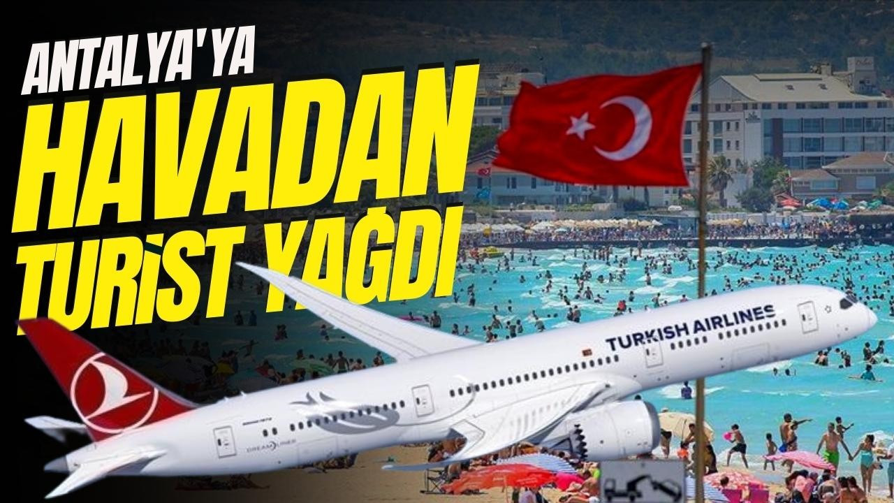 Antalya'ya havadan turist yağdı!