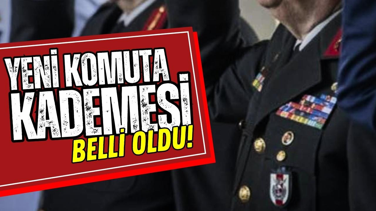 Yeni komuta kademesi belli oldu!