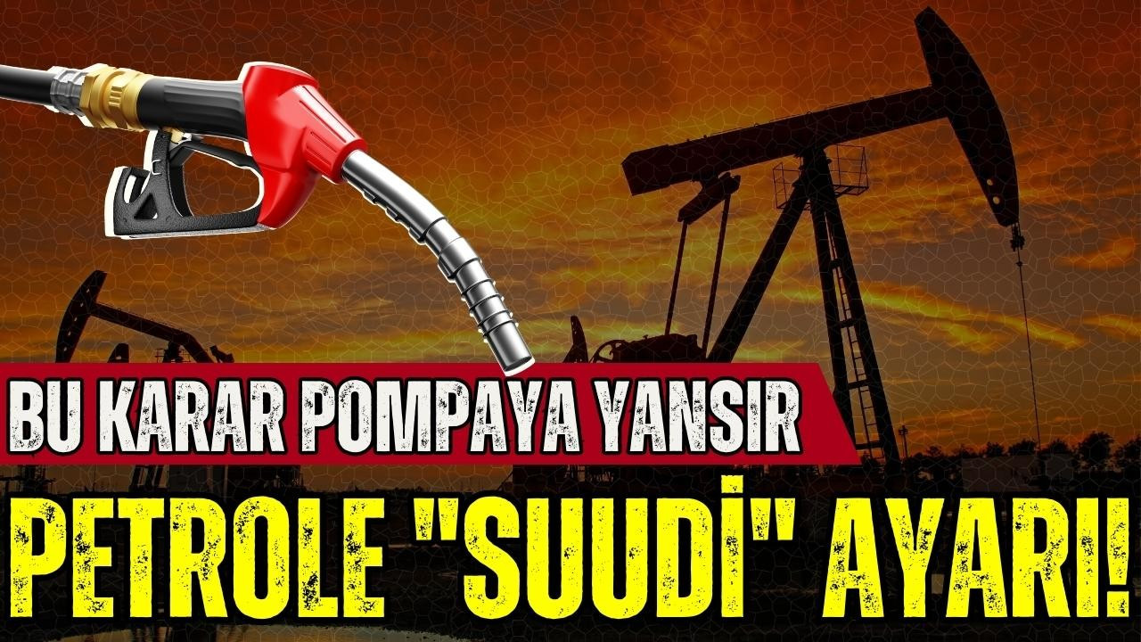 Petrole "Suudi" ayarı!