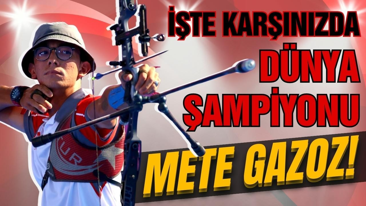 Mete Gazoz Dünya Şampiyonu oldu!