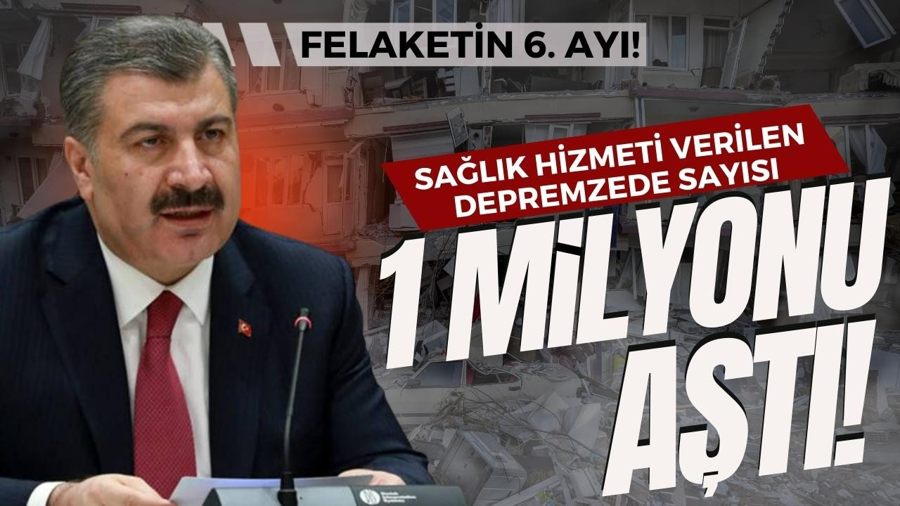 Bakan Koca'dan depremin altıncı ayında açıklama