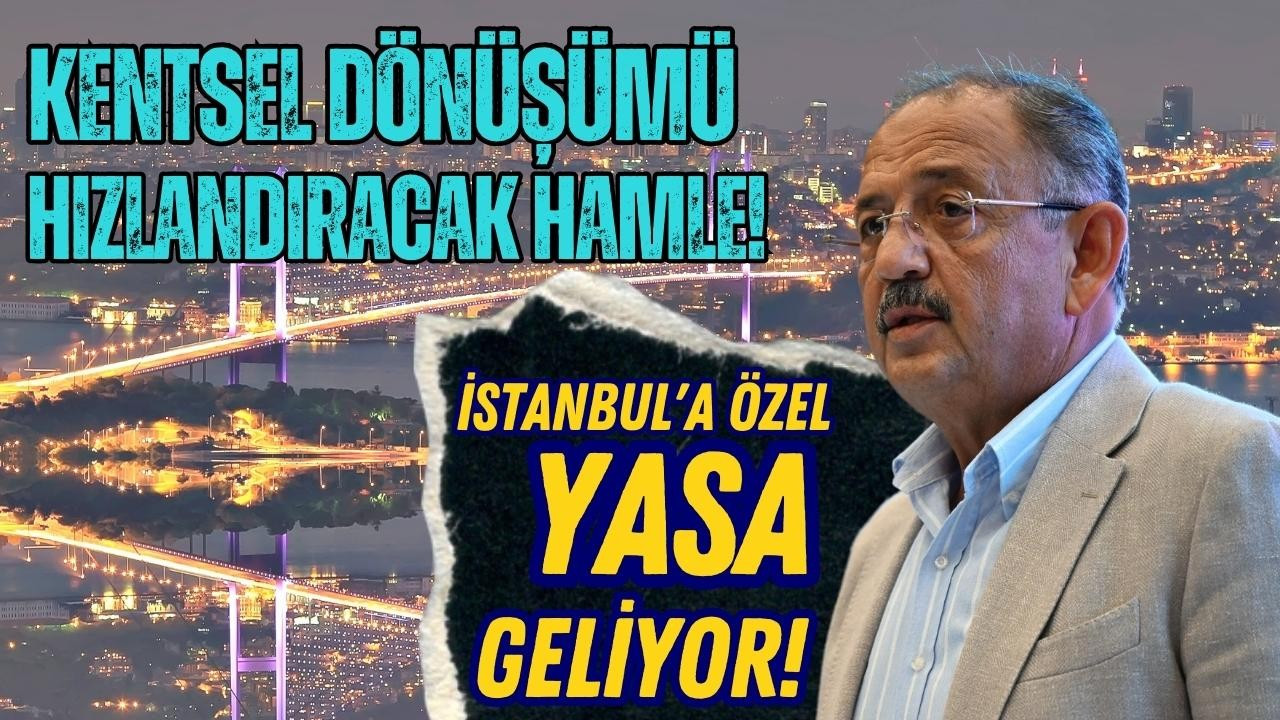 İstanbul'a özel yasa geliyor!