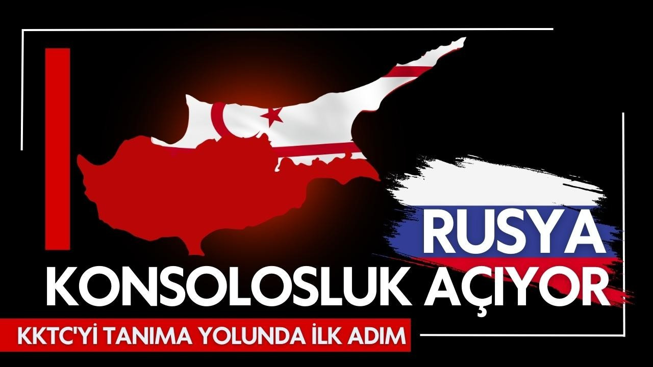 Rusya, KKTC'de konsolosluk açıyor