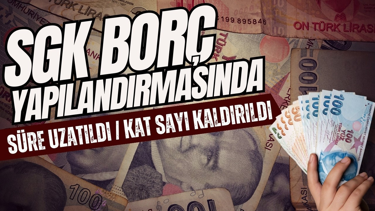 SGK borç yapılandırmasında yeni gelişme!