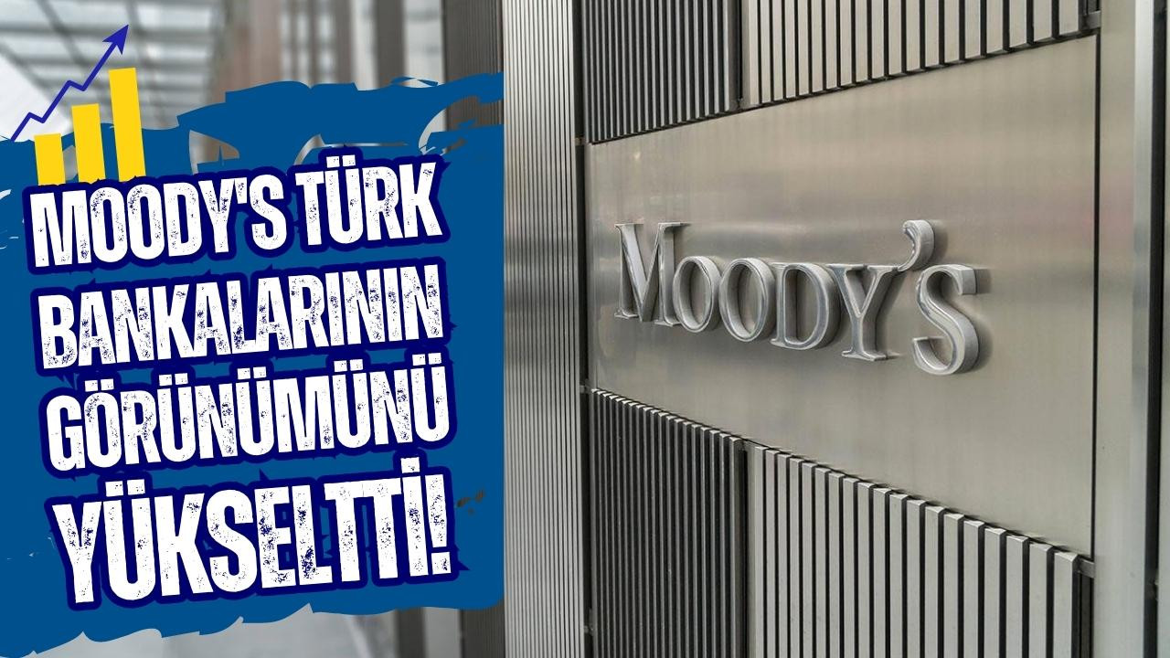 Moody's Türk bankalarının görünümünü yükseltti