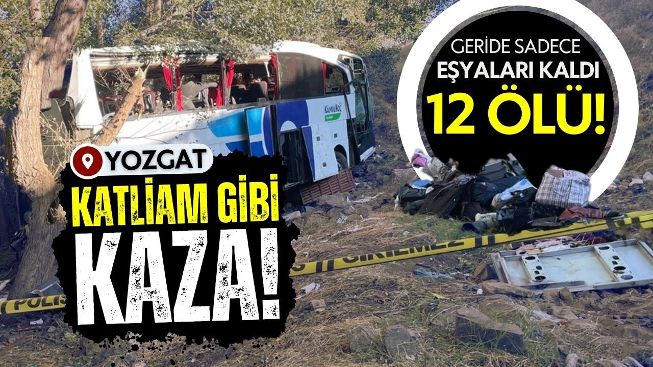 Yozgat'ta katliam gibi kaza! 12 ölü, 19 yaralı!