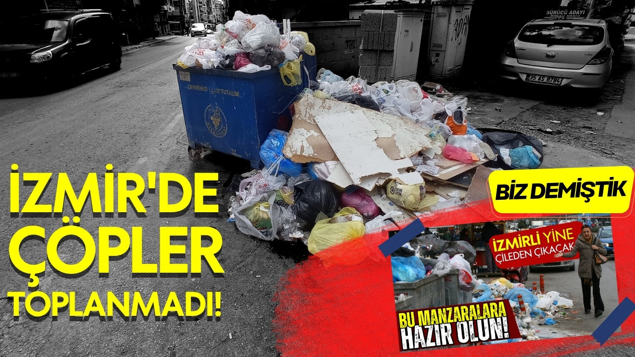 İzmir'de eylem nedeniyle çöpler toplanmadı!