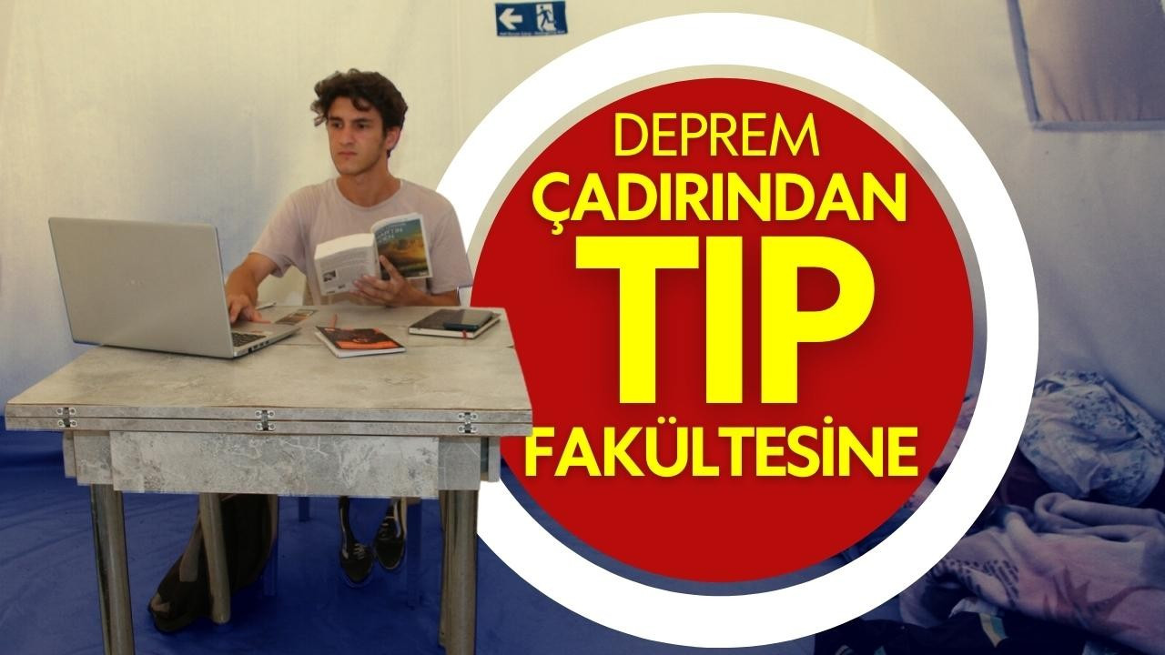 Deprem çadırından tıp fakültesine!