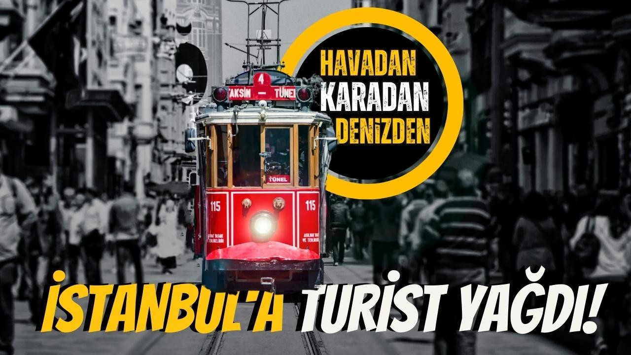 İstanbul'a gelen turist sayısında rekor kırıldı!