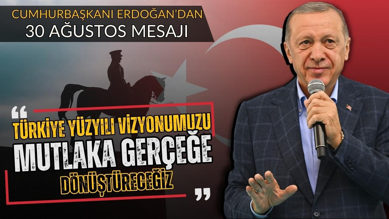 Cumhurbaşkanı Erdoğan'dan 30 Ağustos mesajı!