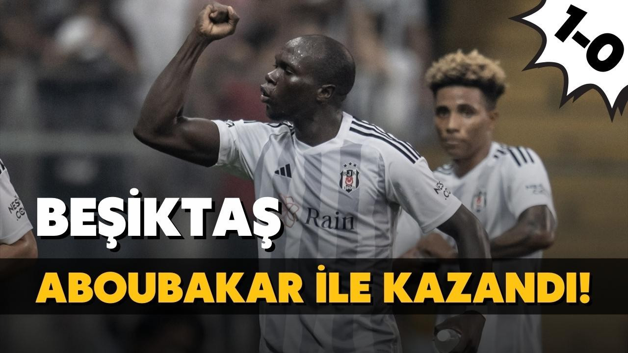 Beşiktaş evinde kazanarak turladı! 1-0