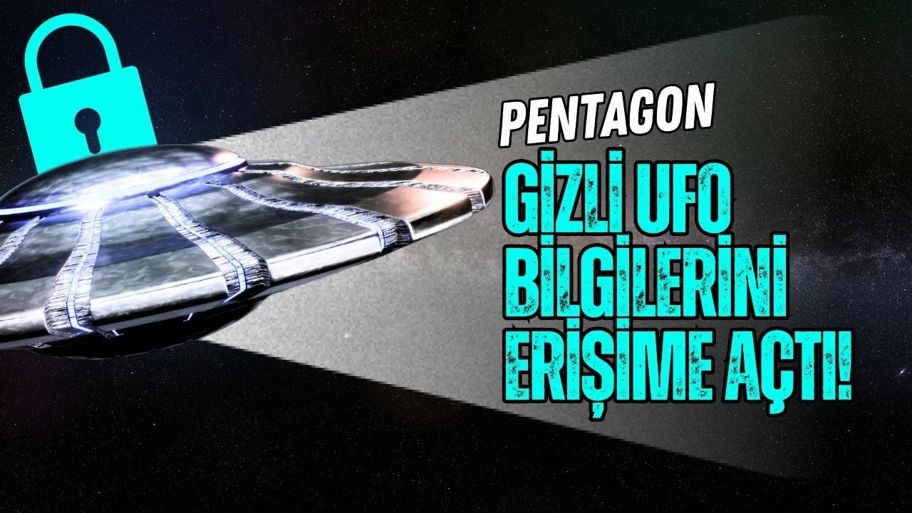 Pentagon gizli UFO bilgilerini erişime açtı!