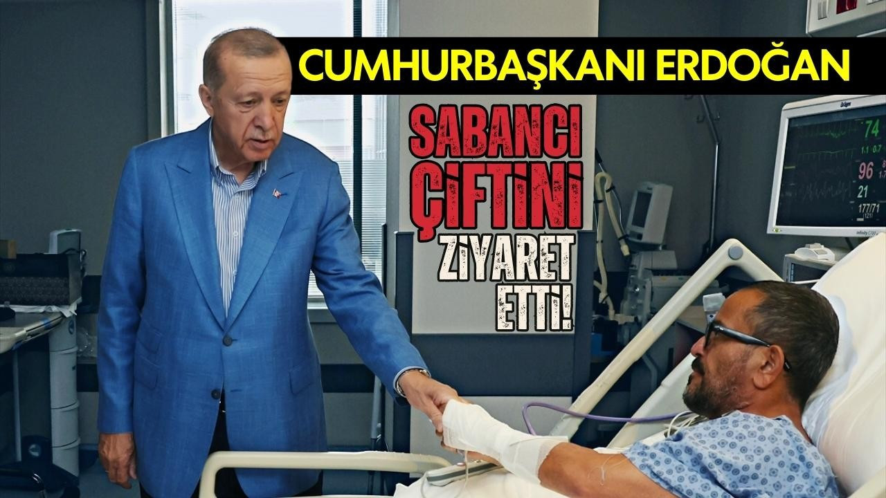 Cumhurbaşkanı Erdoğan Sabancı çiftini ziyaret etti