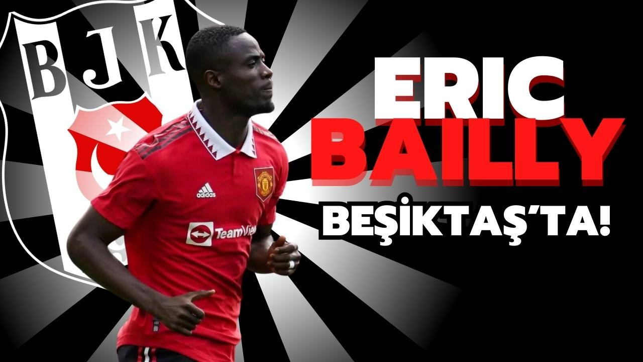 Eric Bailly Beşiktaş'ta!