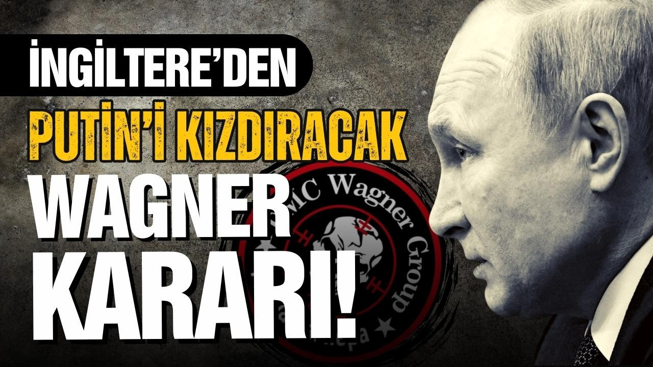 İngiltere'den Putin'i çıldırtacak Wagner kararı!