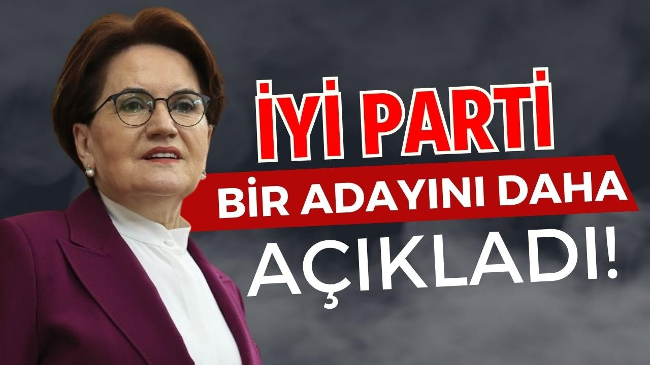 Akşener, bir belediye başkan adayını daha açıkladı