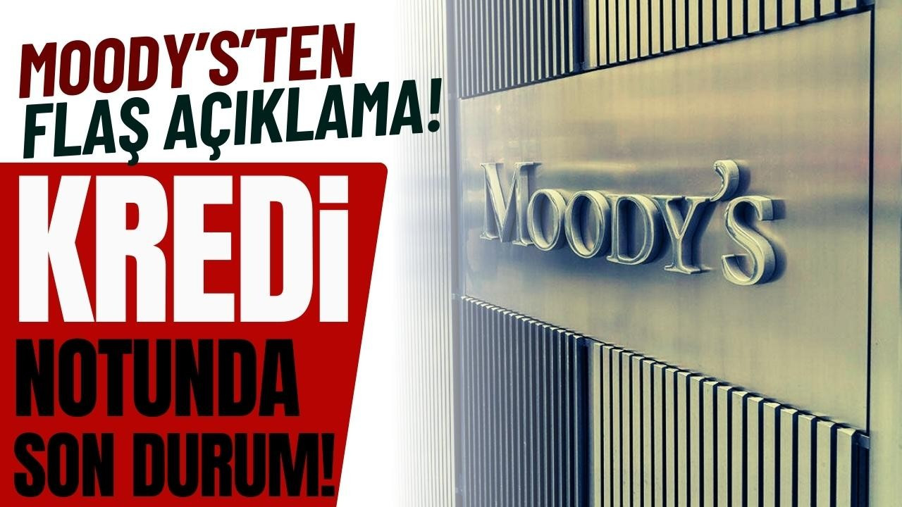 Moody's'ten flaş Türkiye açıklaması!