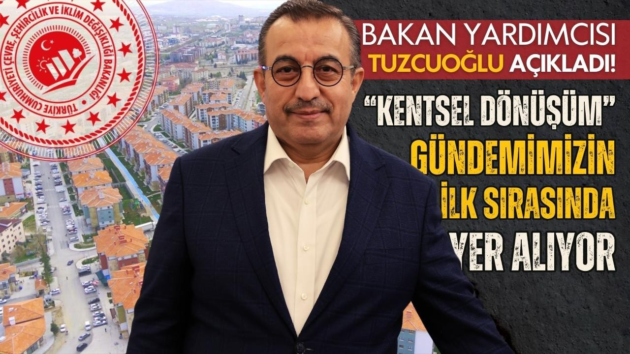 Bakan Yardımcısı Tuzcuoğlu açıkladı!