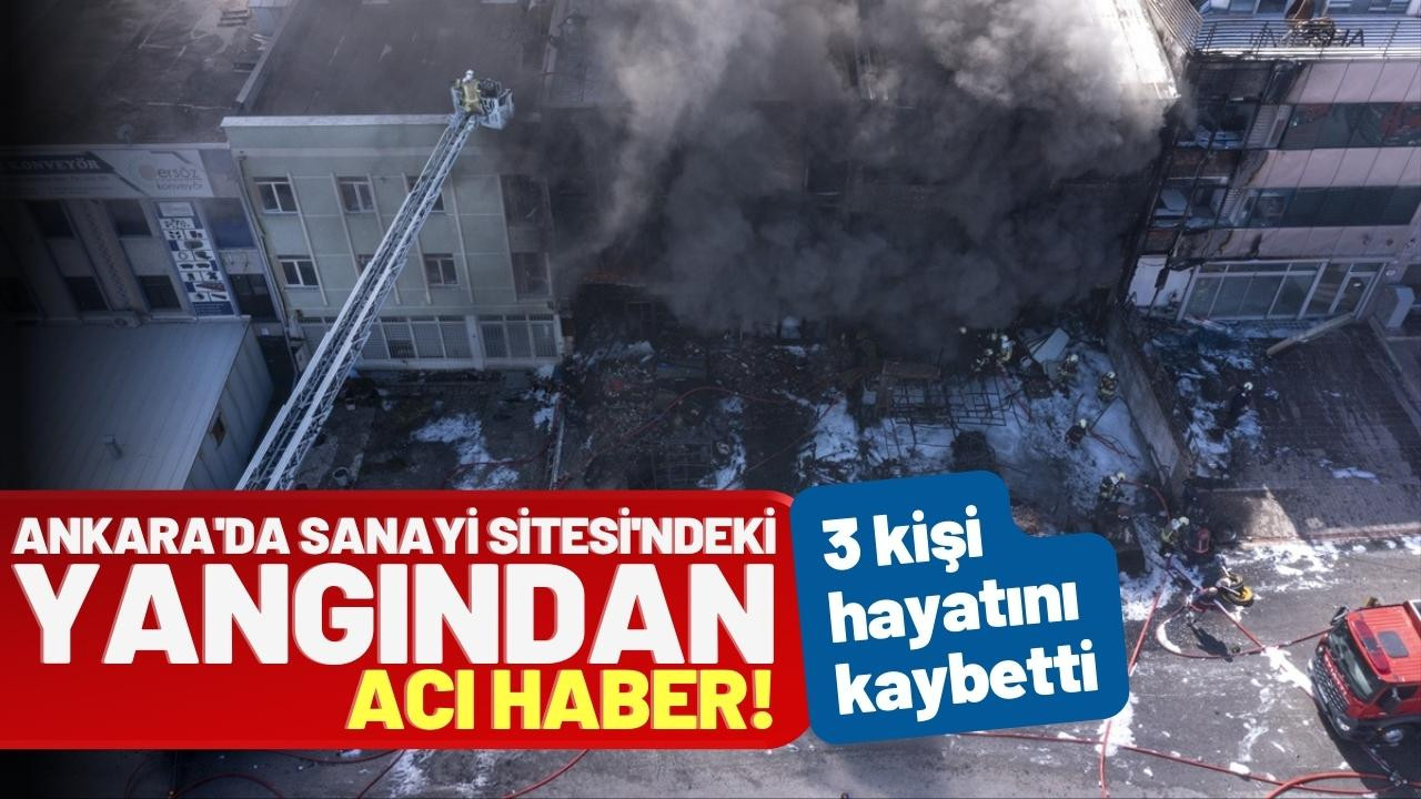 Ankara'da sanayide çıkan yangından acı haber!