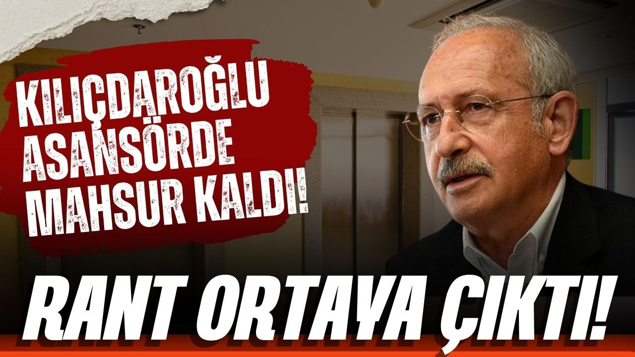 Kılıçdaroğlu asansörde mahsur kaldı!