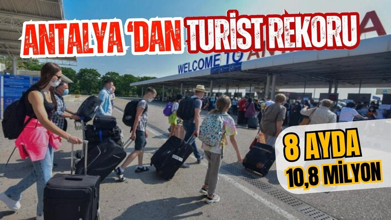 Antalya, 8 ayda 10,8 milyon turist ağırladı