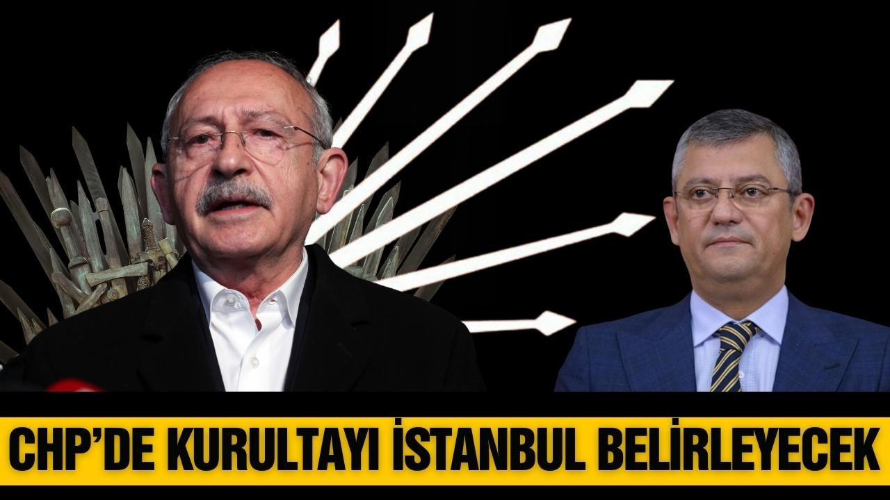 CHP’de kurultayı, İstanbul kongresi belirleyecek!