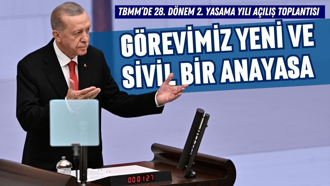 Erdoğan: Görevimiz yeni ve sivil bir anayasa