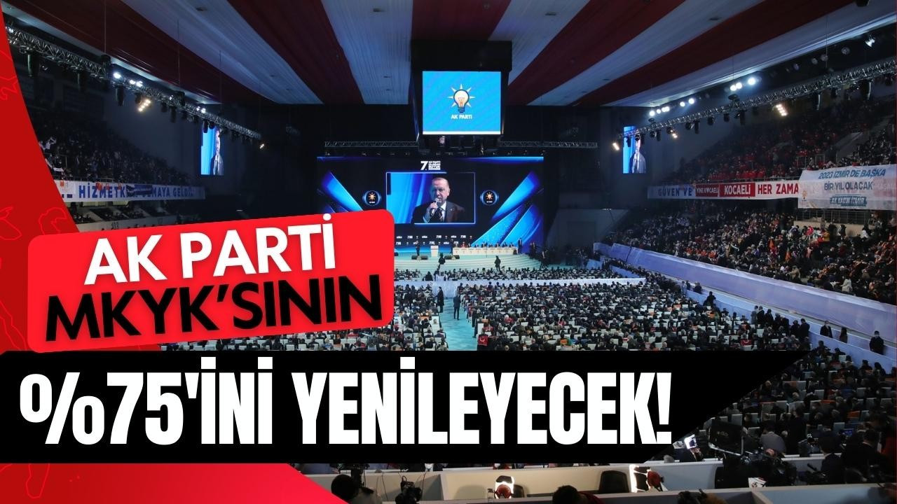 AK Parti, MKYK’sının yüzde 75’ini yenileyecek!