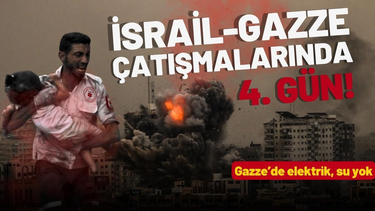 İsrail-Gazze çatışmalarında 4. gün!