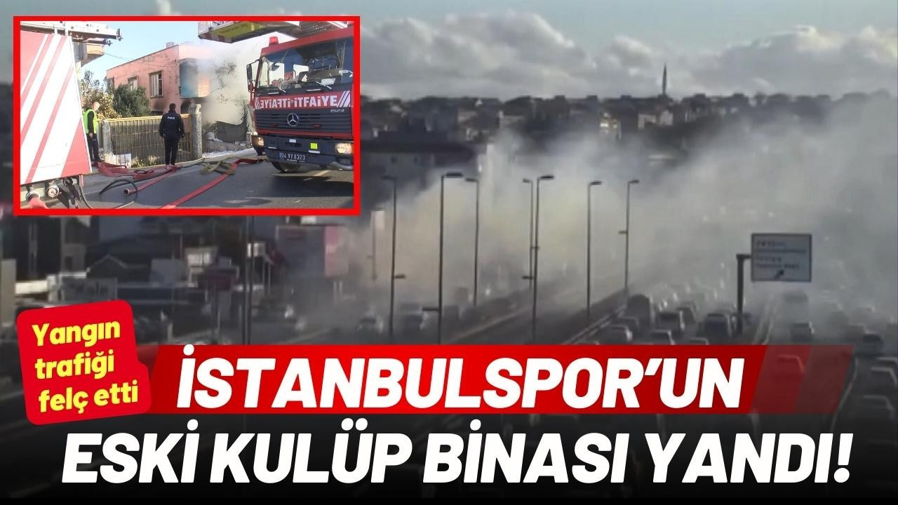 İstanbulspor’un eski kulüp binası yandı!