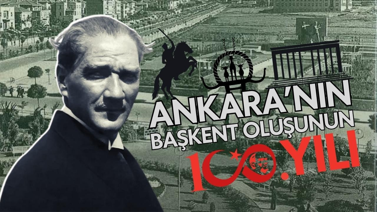 Ankara'nın başkent oluşunun 100. yılı!