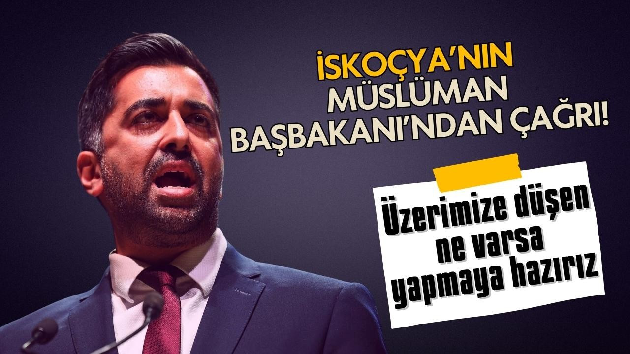 İskoçya Başbakanı Yusuf açıkladı!