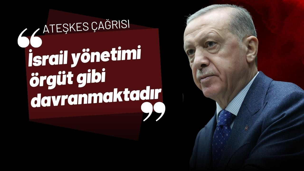 Cumhurbaşkanı Erdoğan'dan ateşkes çağrısı!