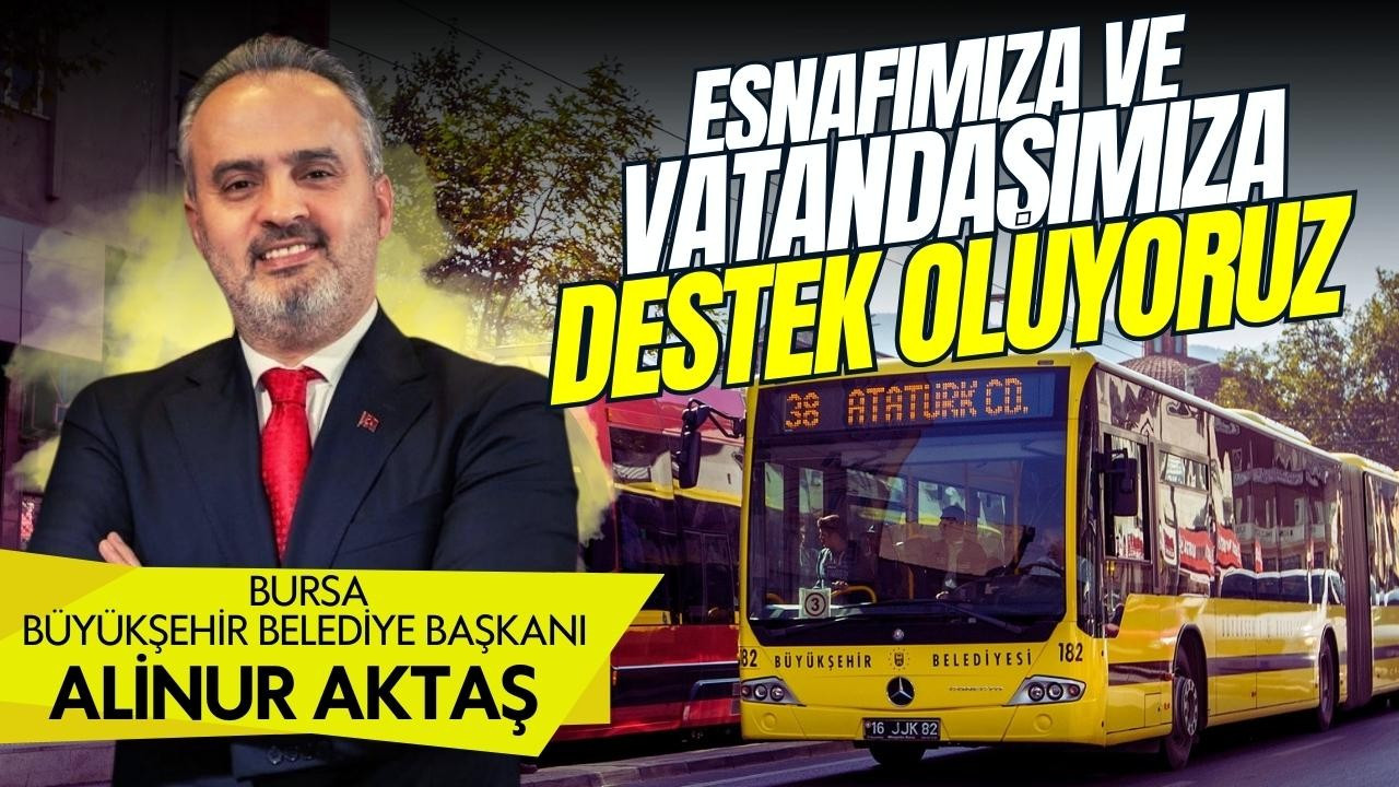 Bursa Büyükşehir Belediye Başkanı Aktaş açıkladı!