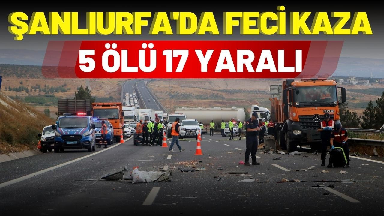 Şanlıurfa'da feci kaza: 5 ölü 17 yaralı!