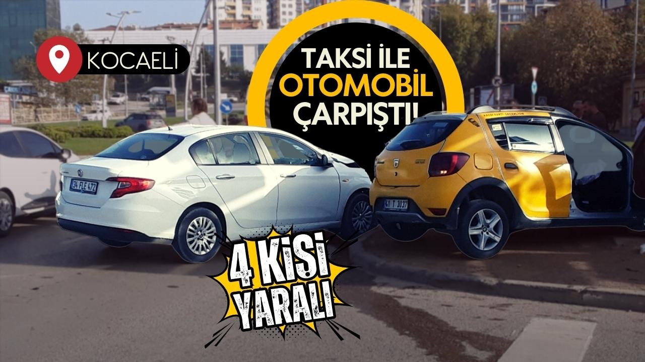Taksi ile otomobil çarpıştı: 4 yaralı