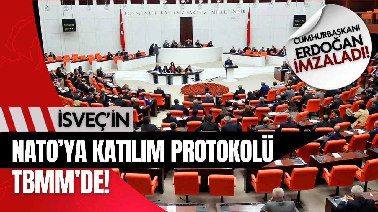 İsveç’in NATO’ya Katılım Protokolü TBMM'de!