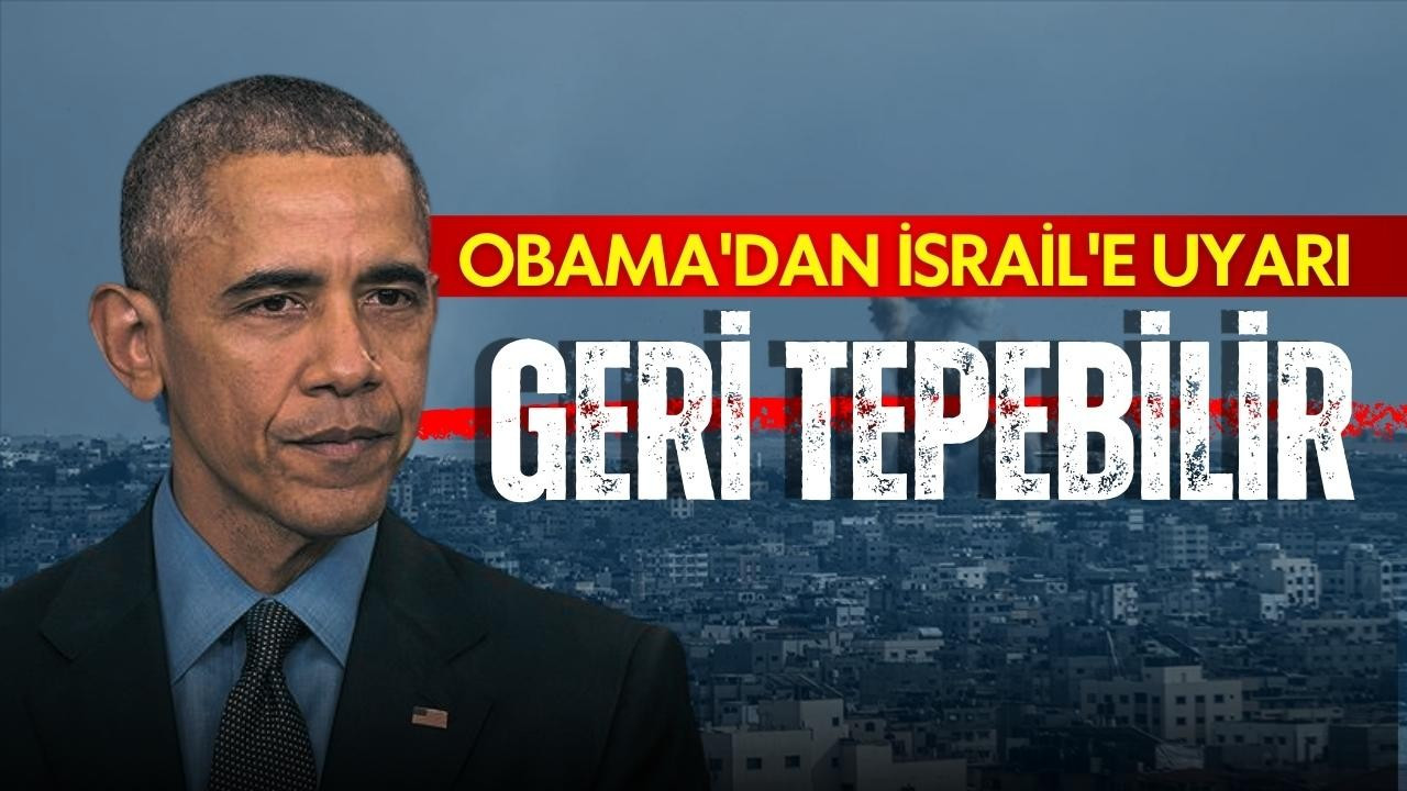 Obama'dan İsrail'e uyarı: "Geri tepebilir"