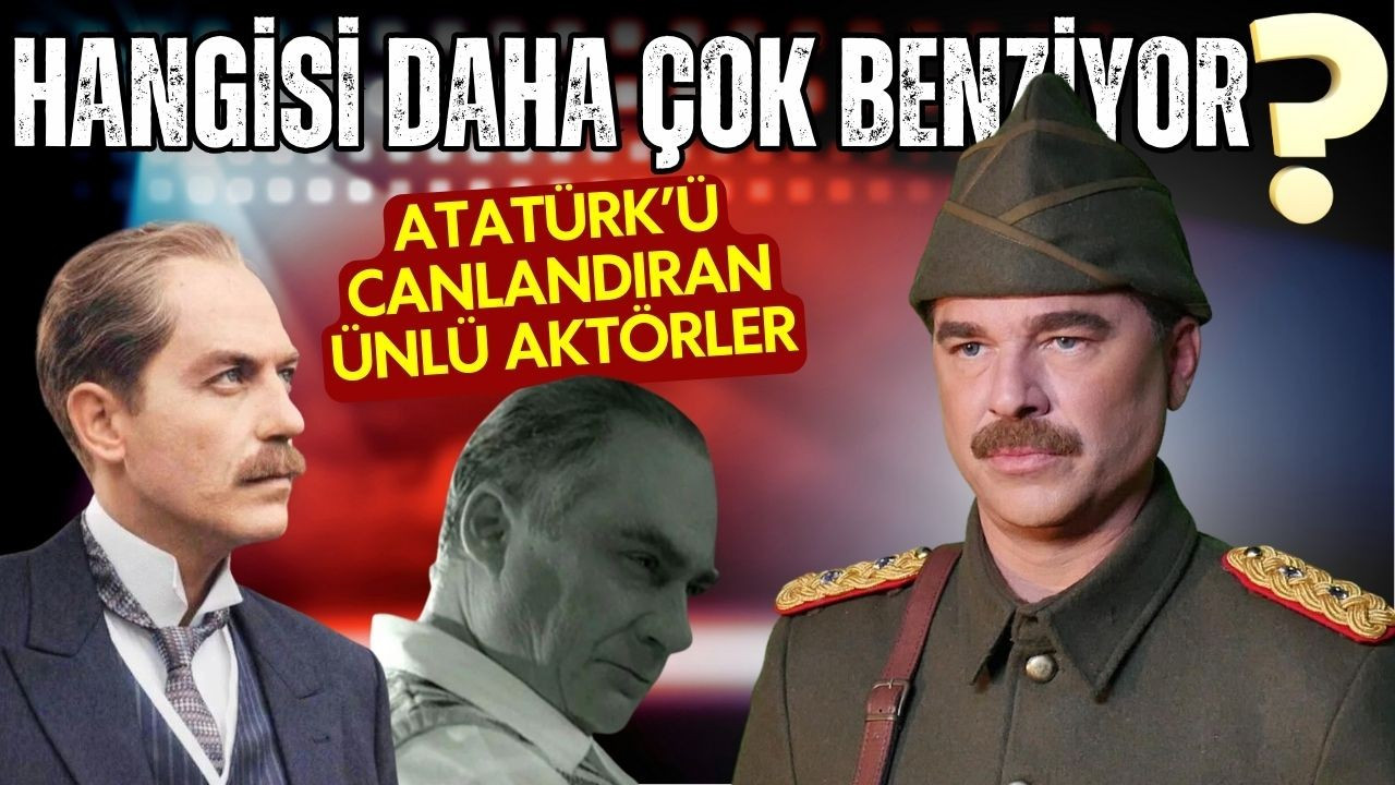 Atatürk'ü canlandıran ünlü aktörler!