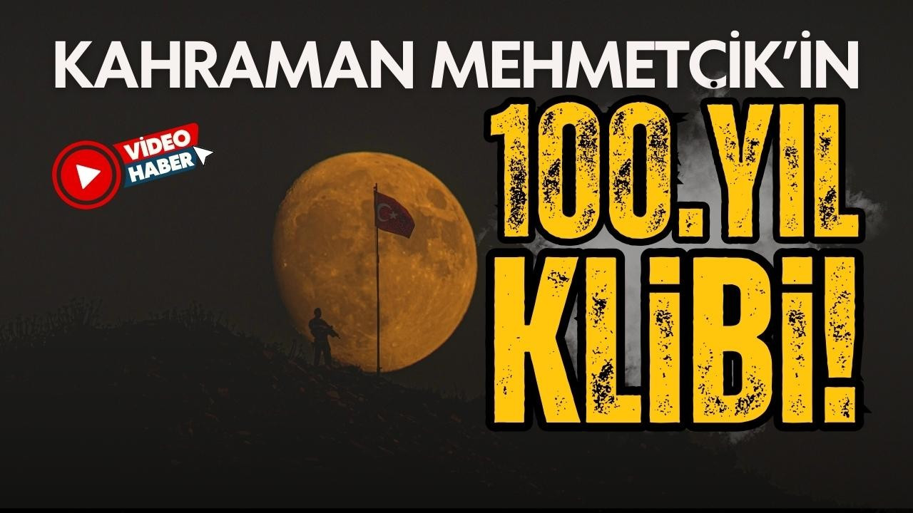 Kahraman Mehmetçik'ten 100. yıla özel klip!