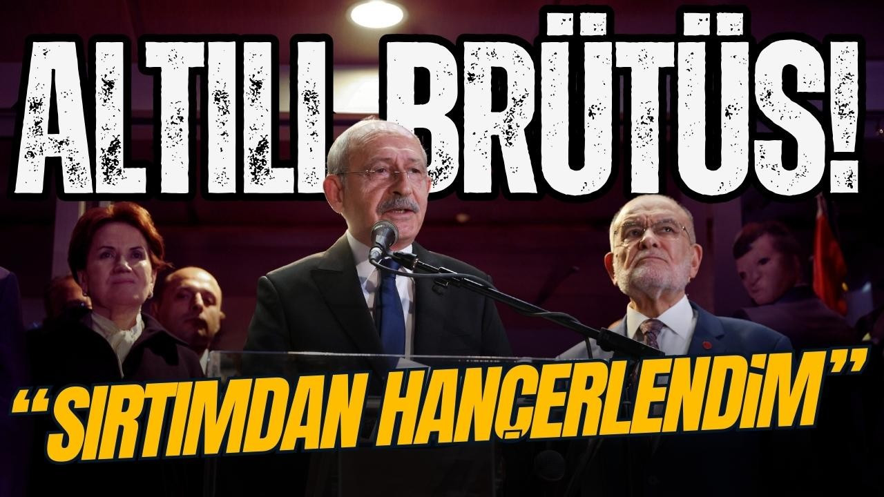 Kılıçdaroğlu: Sırtımdaki hançerlerle seçime girdim