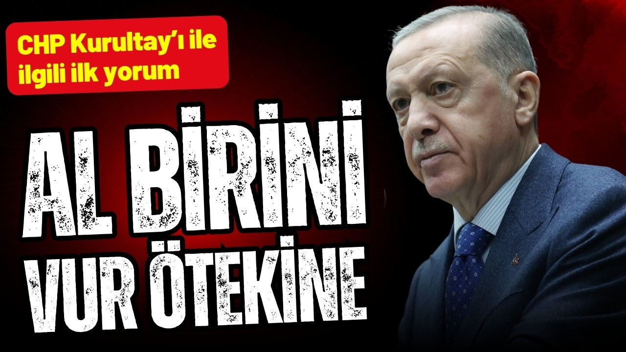 Cumhurbaşkanı Erdoğan: "Al birini vur ötekine"