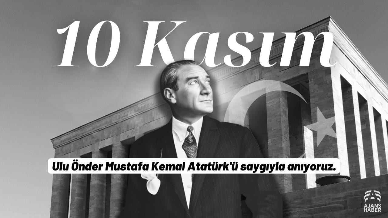 Atatürk'ü vefatının 85. yılında özlemle anıyoruz
