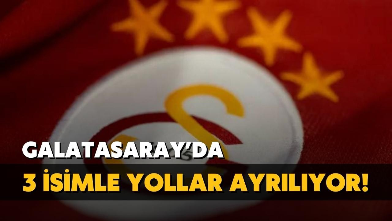 Galatasaray'da 3 isimle yollar ayrılıyor!