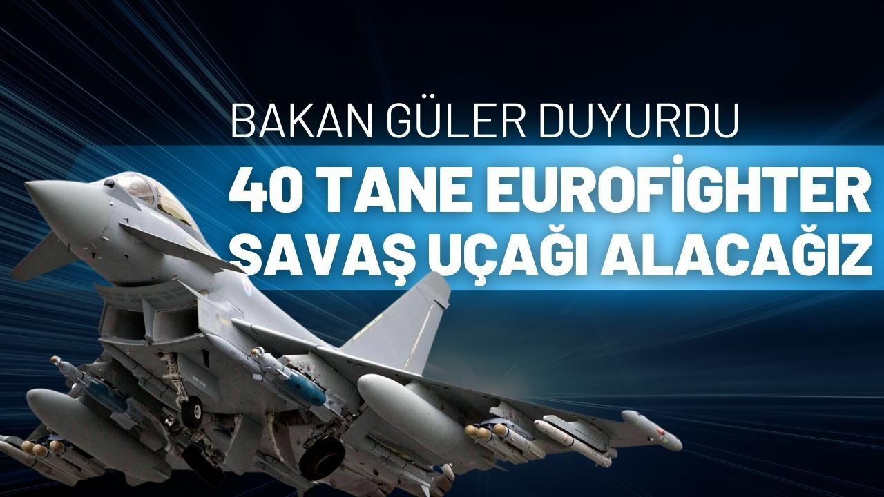 Bakan Güler'den "Eurofighter Typhoon" açıklaması