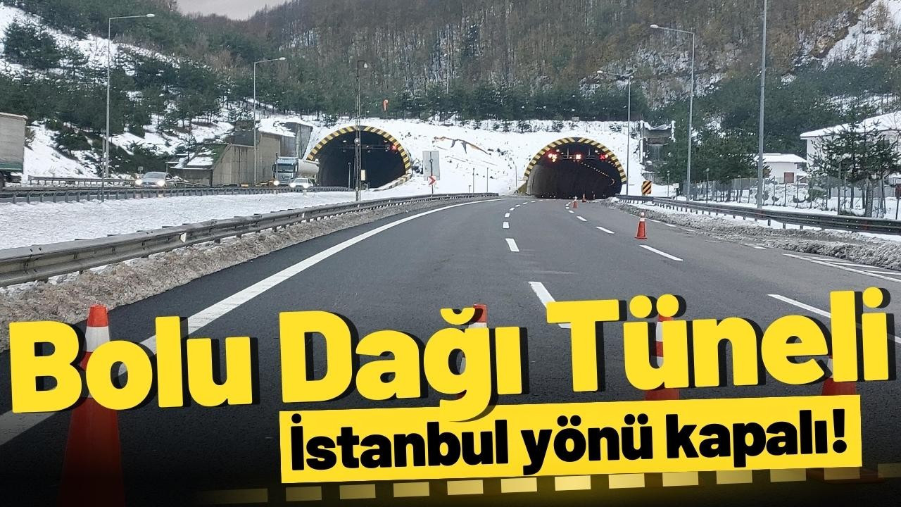 Bolu Dağı Tüneli'nin İstanbul yönü ulaşıma kapalı!
